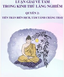 Luận Giải Về Tâm Trong Kinh Thủ Lăng Nghiêm Quyển 2