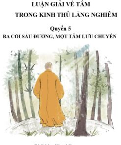 Luận Giải Về Tâm Trong Kinh Thủ Lăng Nghiêm Quyển 5