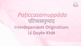 Lý duyên khởi – bài 1 (Interdependent Originations – lesson 1)